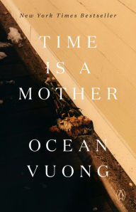 Title: Time Is a Mother, Author: Ocean Vuong