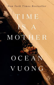 Title: Time Is a Mother, Author: Ocean Vuong