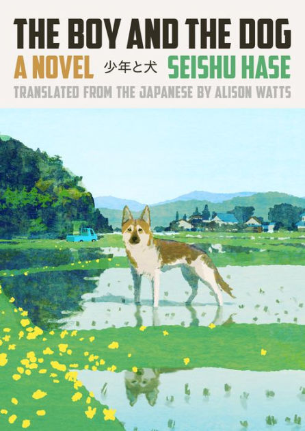 The Boy and the Dog: A Novel by Seishu Hase, Hardcover