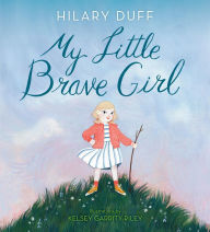 Title: My Little Brave Girl, Author: Hilary Duff