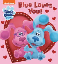 Title: Blue Loves You! (Blue's Clues & You), Author: Tex Huntley