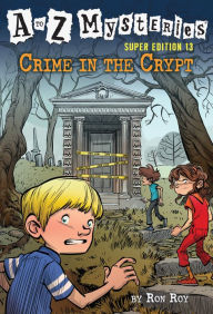 Title: A to Z Mysteries Super Edition #13: Crime in the Crypt, Author: Ron Roy