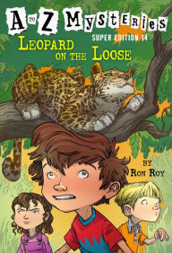 Title: A to Z Mysteries Super Edition #14: Leopard on the Loose, Author: Ron Roy