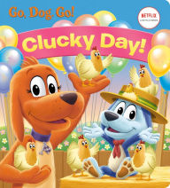 Title: Clucky Day! (Netflix: Go, Dog. Go!), Author: Golden Books