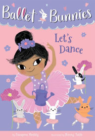 Title: Ballet Bunnies #2: Let's Dance, Author: Swapna Reddy