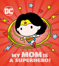 Title: My Mom Is a Superhero! (DC Wonder Woman), Author: Rachel Chlebowski