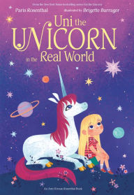 Title: Uni the Unicorn in the Real World, Author: Paris Rosenthal