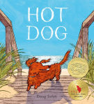 Alternative view 1 of Hot Dog: (Winner of the 2023 Caldecott Medal)