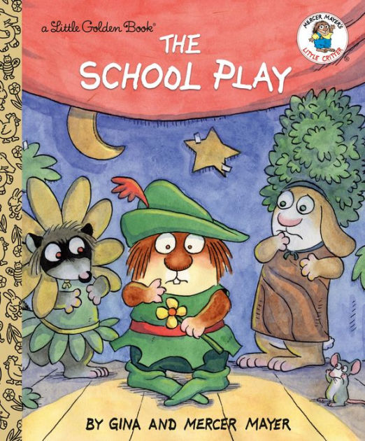 The School Play (Little Critter) by Mercer Mayer, Hardcover Barnes