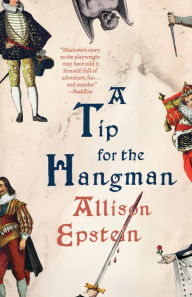 Title: A Tip for the Hangman: A Novel, Author: Allison Epstein
