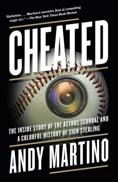 Cheated: The Inside Story of the Astros Scandal and a Colorful History of  Sign Stealing by Andy Martino