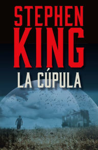 Title: La Cúpula / Under the Dome, Author: Stephen King