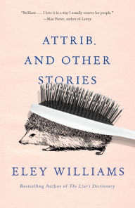 Title: Attrib. and Other Stories, Author: Eley Williams