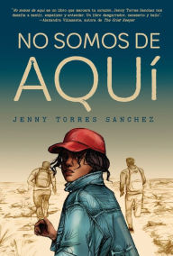Title: No somos de aquí / We Are Not from Here, Author: Jenny Torres Sánchez