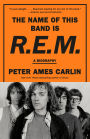 The Name of This Band Is R.E.M.: A Biography