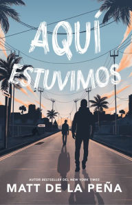 Title: Aquí estuvimos / We Were Here, Author: Matt de la Peña