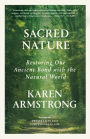 Sacred Nature: Restoring Our Ancient Bond with the Natural World