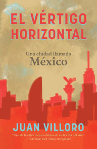 Title: El vértigo horizontal / Horizontal Vertigo, Author: Juan Villoro