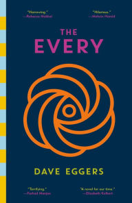Title: The Every: A novel, Author: Dave Eggers