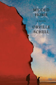 Title: My Old Home: A Novel of Exile, Author: Orville Schell