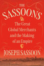 The Sassoons: The Great Global Merchants and the Making of an Empire