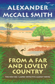 Title: From a Far and Lovely Country (No. 1 Ladies' Detective Agency Series #24), Author: Alexander McCall Smith