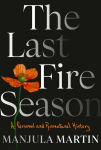 Alternative view 1 of The Last Fire Season: A Personal and Pyronatural History