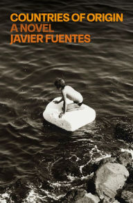 Title: Countries of Origin: A Novel, Author: Javier Fuentes