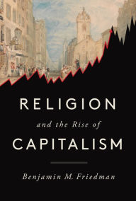 Title: Religion and the Rise of Capitalism, Author: Benjamin M. Friedman