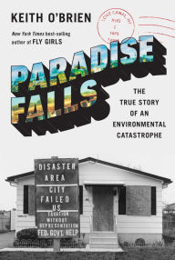 Title: Paradise Falls: The True Story of an Environmental Catastrophe, Author: Keith O'Brien
