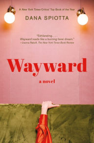 Title: Wayward, Author: Dana Spiotta