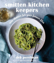 Title: Smitten Kitchen Keepers: New Classics for Your Forever Files: A Cookbook, Author: Deb Perelman