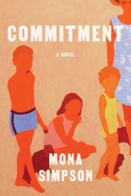 Title: Commitment: A novel, Author: Mona Simpson