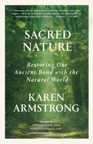 Title: Sacred Nature: Restoring Our Ancient Bond with the Natural World, Author: Karen Armstrong