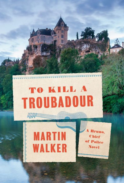 To Kill a Troubadour (Bruno, Chief of Police Series #15)