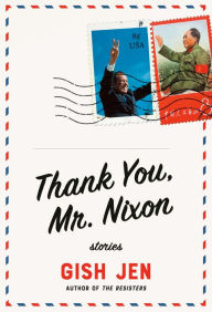 Title: Thank You, Mr. Nixon: Stories, Author: Gish Jen