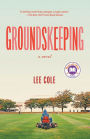 Groundskeeping: A Read with Jenna Pick: A Novel