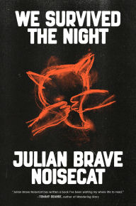 Title: We Survived the Night, Author: Julian Brave NoiseCat