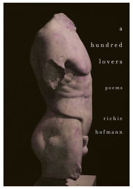 Title: A Hundred Lovers: Poems, Author: Richie Hofmann