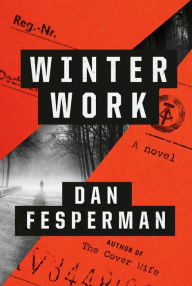 Title: Winter Work: A novel, Author: Dan Fesperman