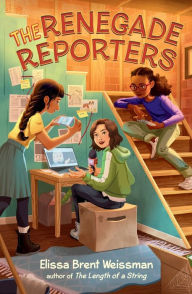 Title: The Renegade Reporters, Author: Elissa Brent Weissman