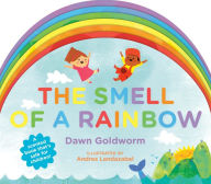 Title: The Smell of a Rainbow, Author: Dawn Goldworm