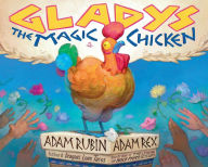 Title: Gladys the Magic Chicken, Author: Adam Rubin