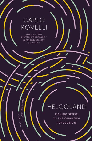 Helgoland: Making Sense of the Quantum Revolution