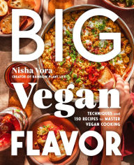 Title: Big Vegan Flavor: Techniques and 150 Recipes to Master Vegan Cooking, Author: Nisha Vora