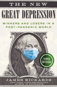 Title: The New Great Depression: Winners and Losers in a Post-Pandemic World, Author: James Rickards