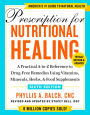 Prescription for Nutritional Healing, Sixth Edition: A Practical A-to-Z Reference to Drug-Free Remedies Using Vitamins, Minerals, Herbs, & Food Supplements