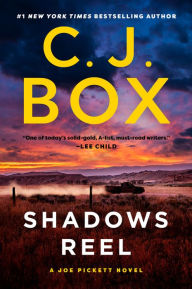 Title: Shadows Reel (Joe Pickett Series #22), Author: C. J. Box