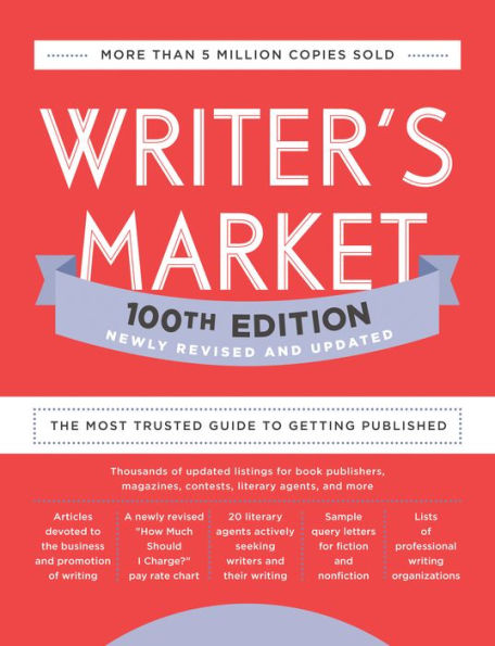 Writer's Market 100th Edition: The Most Trusted Guide to Getting Published