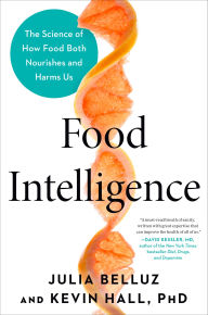Title: Food Intelligence: The Science of How Food Both Nourishes and Harms Us, Author: Julia Belluz